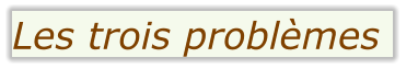 Les trois problèmes