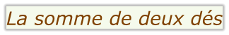 La somme de deux dés